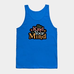 Be Kind to Your Mind Tank Top